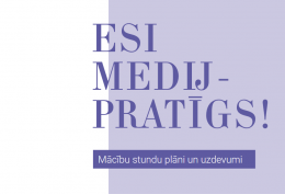 Pieejams jauns medijpratības mācību stundu plāns un uzdevumu krājums “Esi medijpratīgs!”