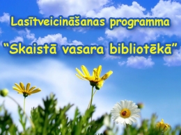 Bibliotēka aicina piedalīties lasītveicināšanas programmā “Skaistā vasara bibliotēkā” 